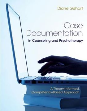 portada Case Documentation in Counseling and Psychotherapy: A Theory-Informed, Competency-Based Approach