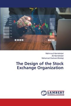 portada The Design of the Stock Exchange Organization (en Inglés)
