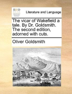 portada the vicar of wakefield a tale. by dr. goldsmith. the second edition, adorned with cuts. (in English)
