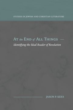 portada At the End of All Things: Identifying the Ideal Reader of Revelation (en Inglés)