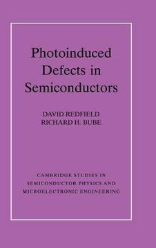 portada Photo-Induced Defects in Semiconductors Hardback (Cambridge Studies in Semiconductor Physics and Microelectronic Engineering) (in English)