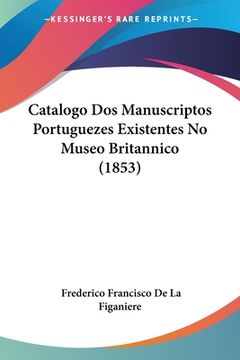 portada Catalogo Dos Manuscriptos Portuguezes Existentes No Museo Britannico (1853)