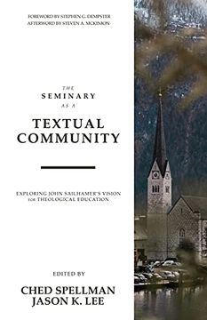 portada The Seminary as a Textual Community: Exploring John Sailhamer'S Vision for Theological Education (en Inglés)