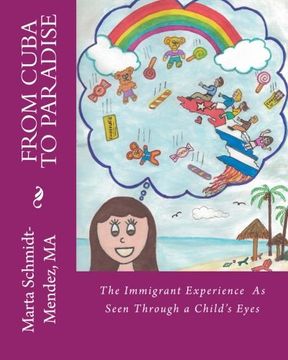 portada From Cuba To Paradise: The Immigrant Experience As Seen Through a Chilld's Eyes