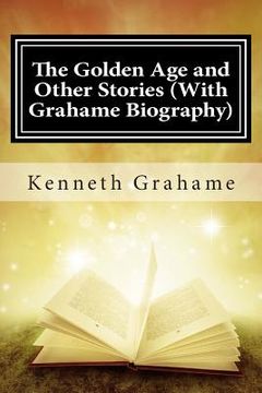 portada The Golden Age and Other Stories (With Grahame Biography) (in English)