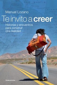 portada Te Invito a Creer. Historias y Encuentros Para Construir Otra Realidad (in Spanish)