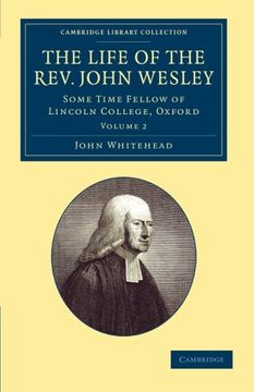 portada The Life of the Rev. John Wesley, M. A. 2 Volume Set: The Life of the Rev. John Wesley, M. A. Some Time Fellow of Lincoln-College, Oxford: Volume 2. & Irish History, 17Th & 18Th Centuries) (en Inglés)