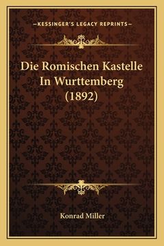 portada Die Romischen Kastelle In Wurttemberg (1892) (in German)