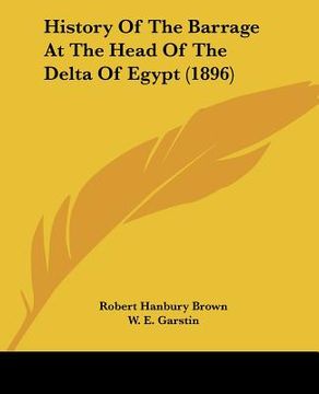 portada history of the barrage at the head of the delta of egypt (1896) (in English)