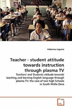 portada teacher - student attitude towards instruction through plasma tv (en Inglés)