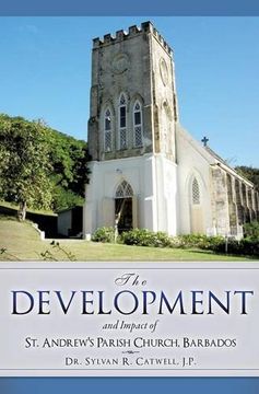 portada The Development and Impact of st. Andrew's Parish Church, Barbados (in English)