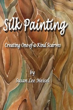 portada Silk Painting: Creating One-of-a-Kind Scarves (in English)