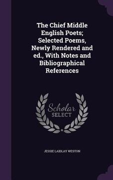portada The Chief Middle English Poets; Selected Poems, Newly Rendered and ed., With Notes and Bibliographical References (in English)