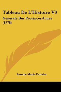 portada tableau de l'histoire v3: generale des provinces-unies (1778) (in English)