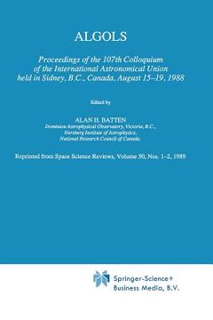 portada Algols: Proceedings of the 107th Colloquium of the International Astronomical Union Held in Sidney, B.C., Canada, August 15-19 (en Inglés)