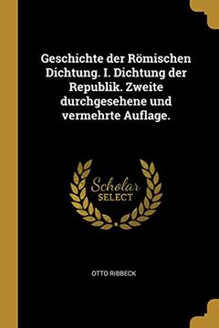 portada Geschichte Der Römischen Dichtung. I. Dichtung Der Republik. Zweite Durchgesehene Und Vermehrte Auflage. (en Alemán)