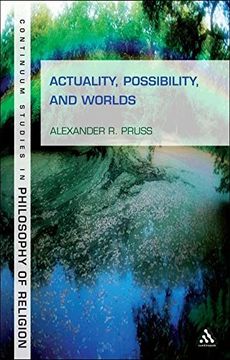 portada Actuality, Possibility and Worlds (Continuum Studies in Philosophy of Religion) (en Inglés)
