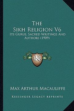portada the sikh religion v6: its gurus, sacred writings and authors (1909)