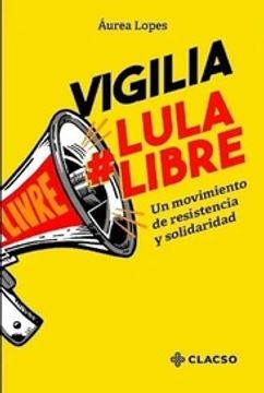 portada Vigilia Lula Libre un Movimiento de Resistencia y Solidaridad