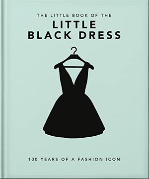 portada The Little Book of the Little Black Dress: 100 Years of a Fashion Icon (en Inglés)