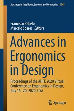 portada Advances in Ergonomics in Design: Proceedings of the Ahfe 2020 Virtual Conference on Ergonomics in Design, July 16-20, 2020, USA (en Inglés)