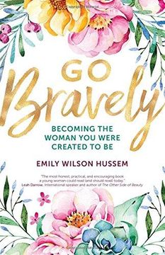 portada Go Bravely: Becoming the Woman you Were Created to be (en Inglés)