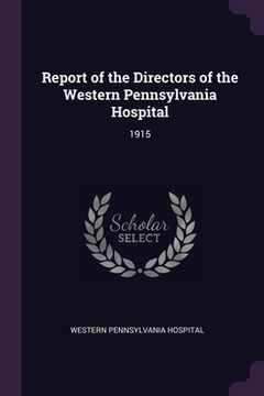 portada Report of the Directors of the Western Pennsylvania Hospital: 1915 (in English)