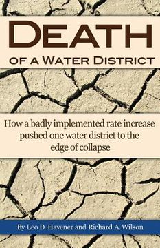 portada Death of a Water District: How a badly implemented rate increase pushed one water district to the edge of collapse (en Inglés)