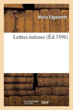 portada Lettres Intimes: Pendant Ses Voyages En Belgique, En France, En Suisse Et En Angleterre, En 1802, 1820 Et 1821 (en Francés)