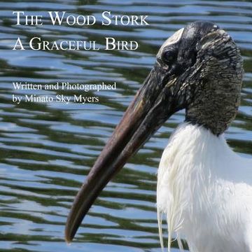 portada The Wood Stork: A Graceful Bird (en Inglés)