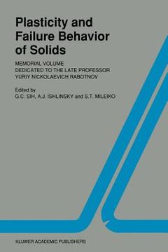 portada Plasticity and Failure Behavior of Solids: Memorial Volume Dedicated to the Late Professor Yuriy Nickolaevich Rabotnov (in English)