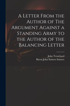 portada A Letter From the Author of The Argument Against a Standing Army to the Author of the Balancing Letter (en Inglés)