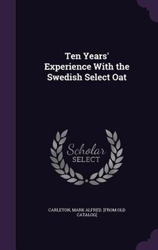 portada Ten Years' Experience With the Swedish Select Oat (in English)
