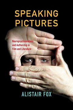 portada Speaking Pictures: Neuropsychoanalysis and Authorship in Film and Literature 