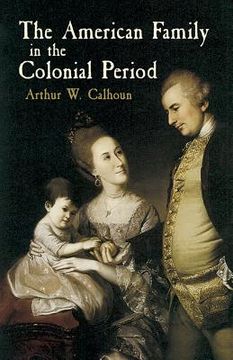 portada The American Family in the Colonial Period (en Inglés)