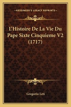 portada L'Histoire De La Vie Du Pape Sixte Cinquieme V2 (1717) (en Francés)