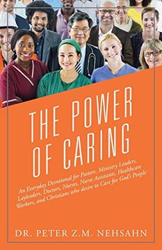 portada The Power of Caring: An Everyday Devotional for Pastors, Ministry Leaders, Layleaders, Doctors, Nurses, Nurse Assistants, Healthcare Workers, and Christians Who Desire to Care for God's People
