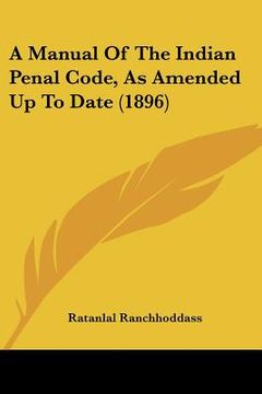 portada a manual of the indian penal code, as amended up to date (1896) (en Inglés)