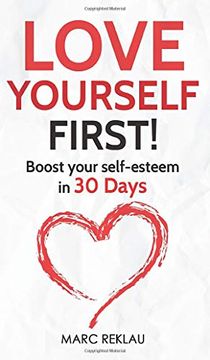 portada Love Yourself First! Boost Your Self-Esteem in 30 Days (4) (Change Your Habits, Change Your Life) (en Inglés)