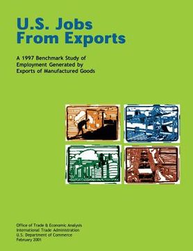 portada U.S. Jobs From Exports A 1997 Benchmark Study of Employment Generated by Exports of Manufactured Goods (en Inglés)