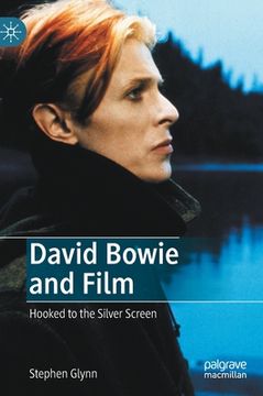 portada David Bowie and Film: Hooked to the Silver Screen 