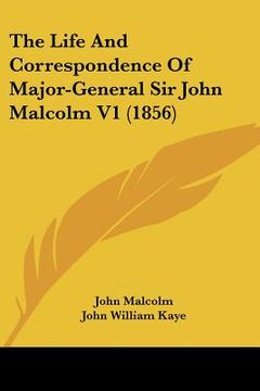 portada the life and correspondence of major-general sir john malcolm v1 (1856)