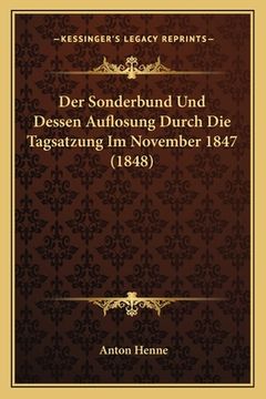 portada Der Sonderbund Und Dessen Auflosung Durch Die Tagsatzung Im November 1847 (1848) (en Alemán)