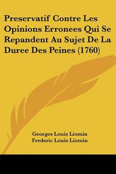 portada Preservatif Contre Les Opinions Erronees Qui Se Repandent Au Sujet De La Duree Des Peines (1760) (en Francés)