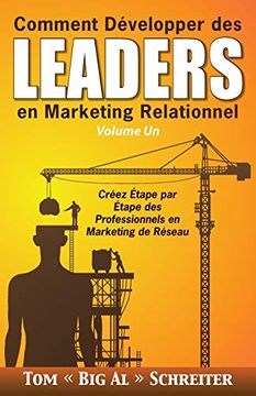 portada Comment Développer des Leaders en Marketing Relationnel Volume un: Créez Étape par Étape des Professionnels en Marketing de Réseau (en Francés)