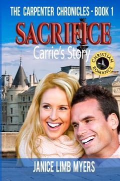 portada Sacrifice, Carrie's Story - The Carpenter Chronicles, Book One: A Christian Romance