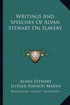 portada writings and speeches of alvan stewart on slavery (in English)