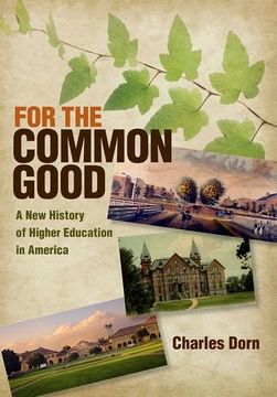 portada For the Common Good: A New History of Higher Education in America (American Institutions and Society) (en Inglés)