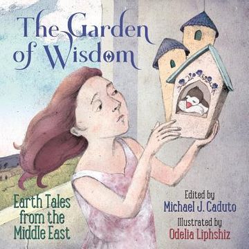 portada The Garden of Wisdom: Earth Tales from the Middle East (en Inglés)
