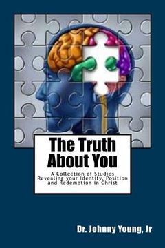portada The Truth About You: A Collection of Studies Revealing your Identity, Position and Redemption in Christ (en Inglés)